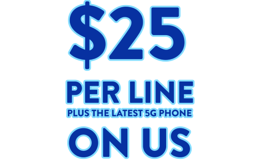$25 Per Line Plus The Latest 5G Phone on us
