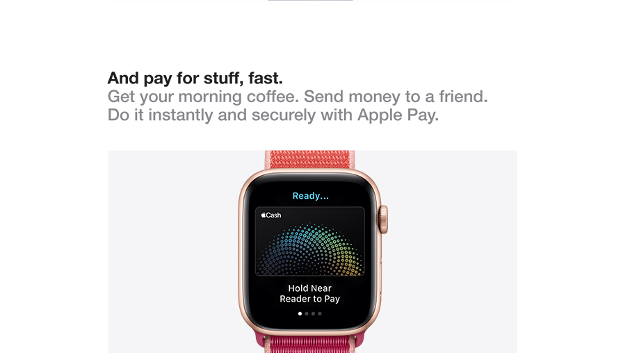 And pay for stuff, fast. Get your morning coffee. Send money to a friend. Do it instantly and securely with Apple Pay.