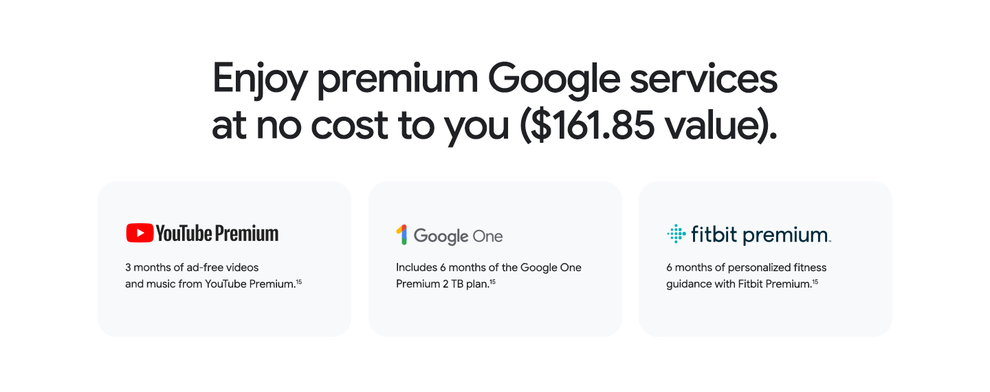 Enjoy premium Google services at no cost to you ($161.85 value).