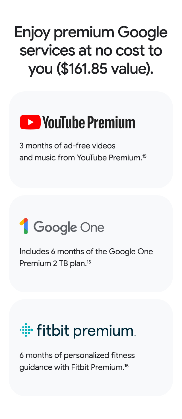 Enjoy premium Google services at no cost to you ($161.85 value).