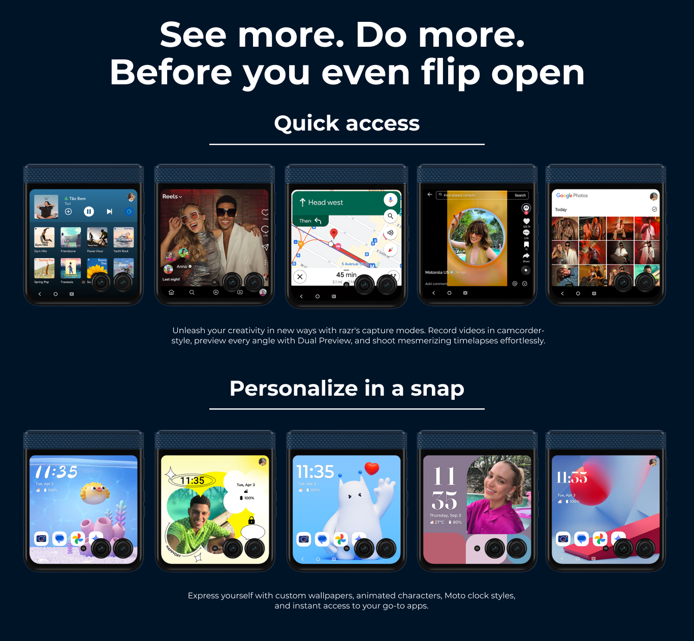 See more. Do more. Before you even flip open